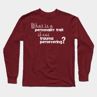 Trauma Persevering Long Sleeve T-Shirt